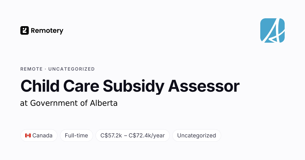 Remote Child Care Subsidy Assessor at Government of Alberta | Remotery